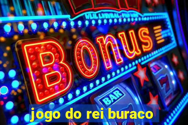 jogo do rei buraco